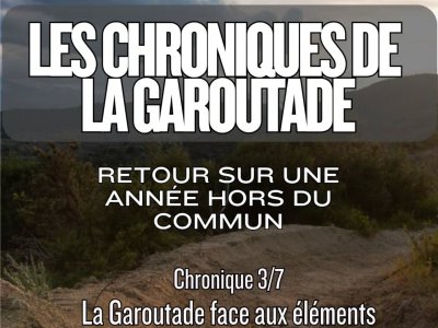 Les Chroniques de la Garoutade - �pisode 3La Garoutade face aux �l�ments�Malgr� les difficult�s, les chantiers ont permis de pr�parer Mental Margharita, le CH3, son extension, la mont�e vers Domanova et Shaking Boule.Les 66km de trails sont fin...